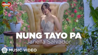 Janella Salvador - Nung Tayo Pa (Official Video 2019)
